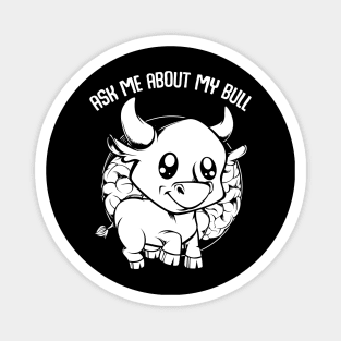 Bull - Ask Me About My Bull - Funny Farmer Saying Magnet